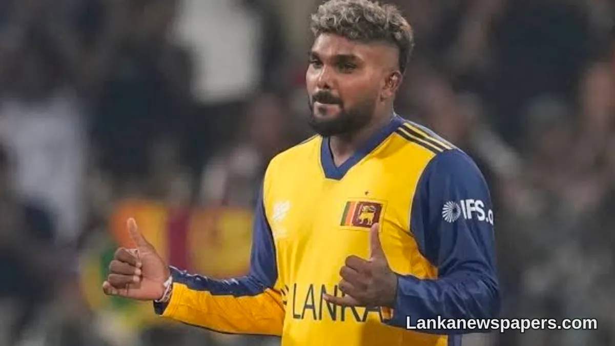 Wanindu Hasaranga Ruled Out of England Series Due to Physical Concerns