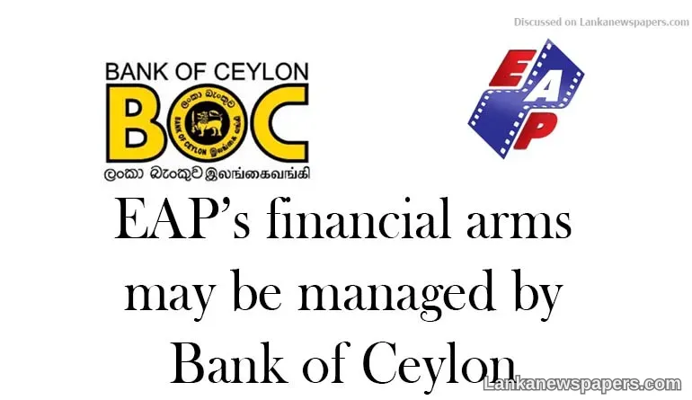 EAP’s financial arms may be managed by Bank of Ceylon