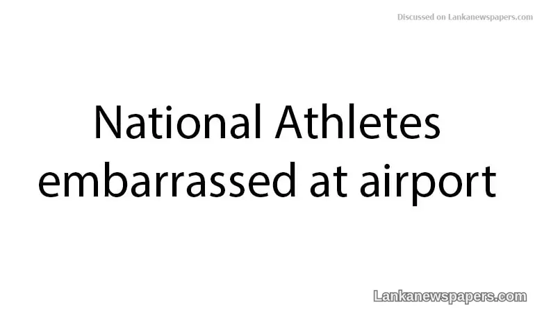 National Athletes embarrassed at airport