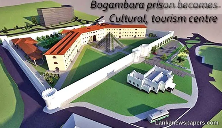 Bogambara prison becomes cultural, tourism centre