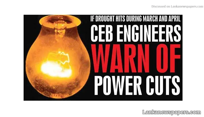 If drought hits during March and April CEB engineers warn of power cuts