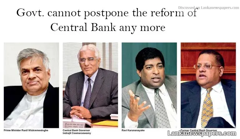 Now that Bond Commission too has said it, Govt. cannot postpone the reform of Central Bank any more