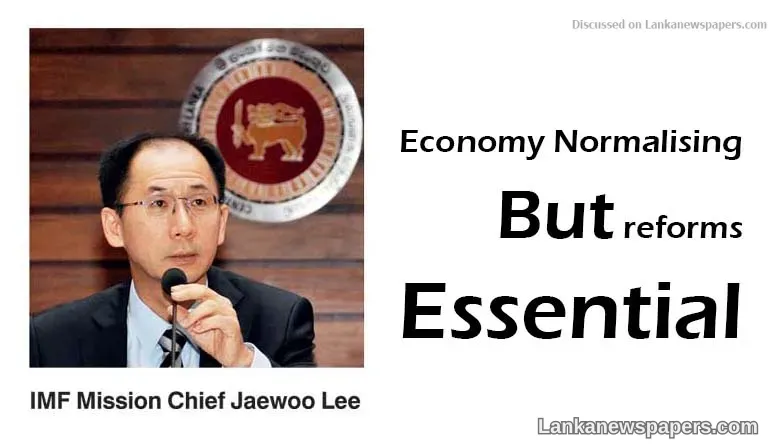 IMF says economy normalising but reforms essential