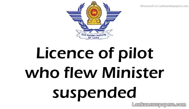 Licence of pilot who flew Minister suspended