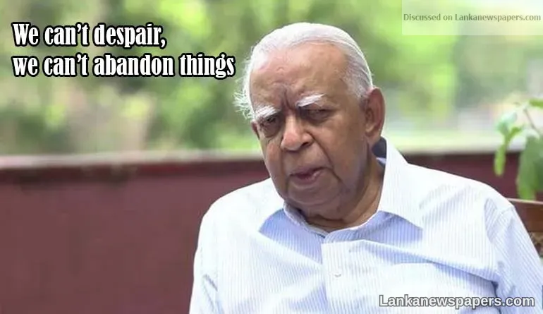 We can’t despair, we can’t abandon things, says Sri Lanka’s R. Sampanthan