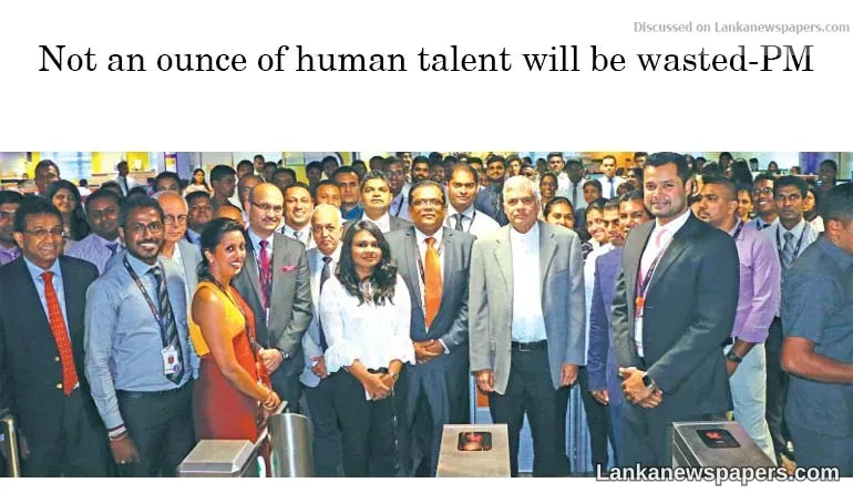 Not an ounce of human talent will be wasted-PM