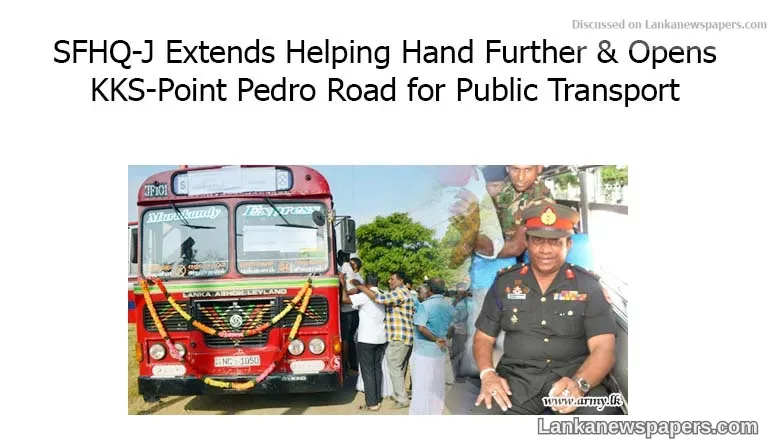 SFHQ-J Extends Helping Hand Further & Opens KKS-Point Pedro Road for Public Transport