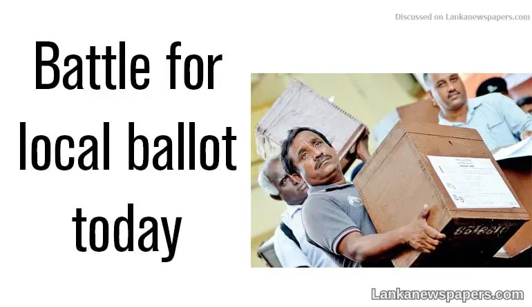 Battle for local ballot today