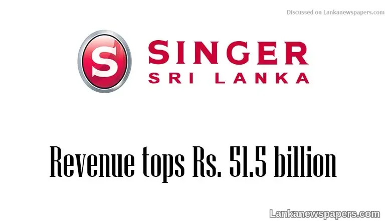 Singer revenue tops Rs. 51.5 billion despite tough business conditions