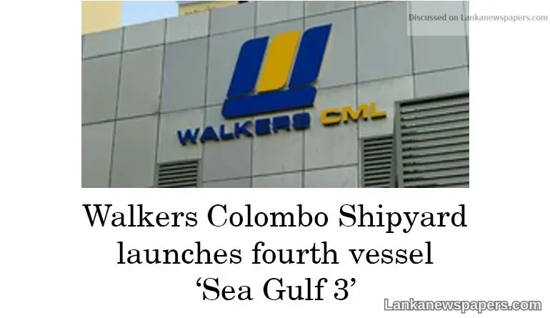 Walkers Colombo Shipyard launches fourth vessel ‘Sea Gulf 3’