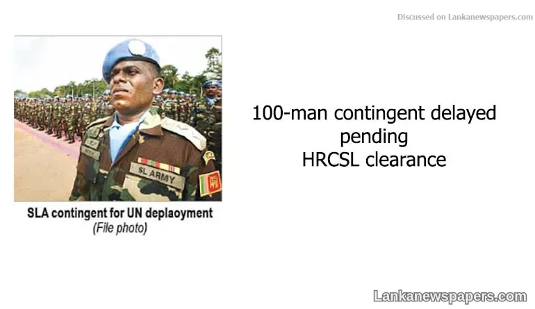 100-man contingent delayed pending HRCSL clearance