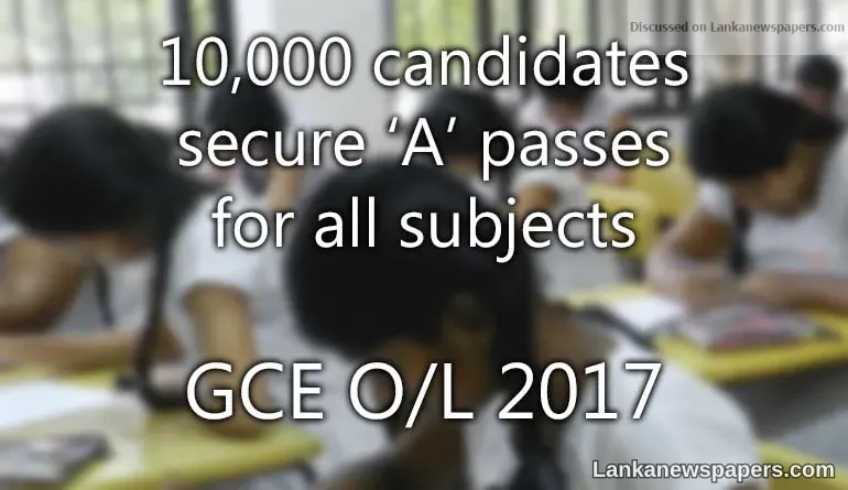 GCE O/L 2017: 10,000 candidates secure ‘A’ passes for all subjects