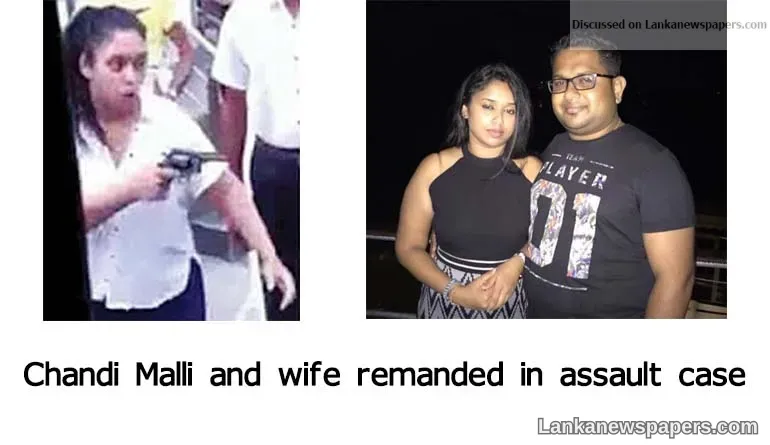 Chandi Malli and wife remanded in assault case