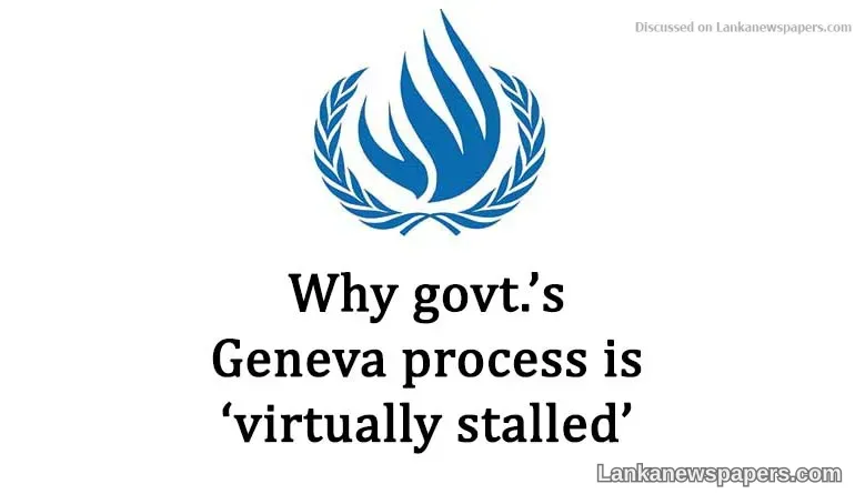 Why govt.’s Geneva process is ‘virtually stalled’