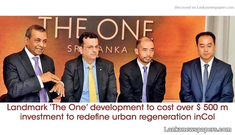 Landmark ‘The One’ development to cost over $ 500 m investment to redefine urban regeneration in Col