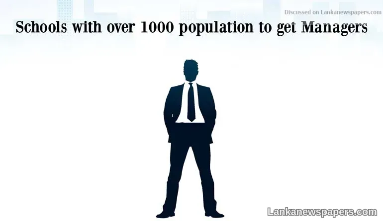 Schools with over 1000 population to get Managers