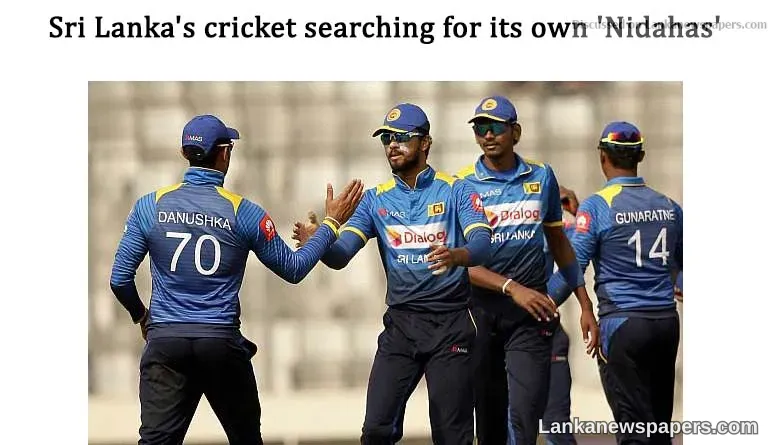 Sri Lanka's cricket searching for its own 'Nidahas'