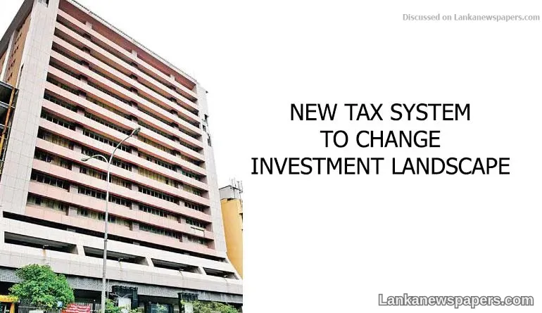 NEW TAX SYSTEM TO CHANGE INVESTMENT LANDSCAPE