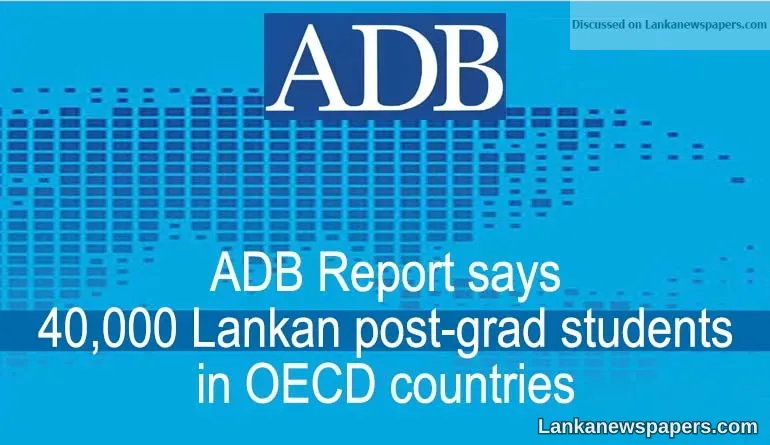 ADB Report says 40,000 Lankan post-grad students in OECD countries