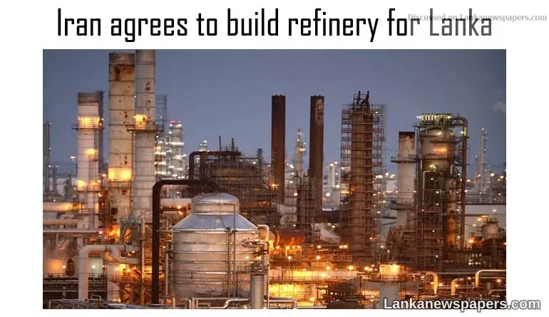 Iran agrees to build refinery for Lanka