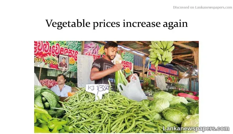 Vegetable prices increase again