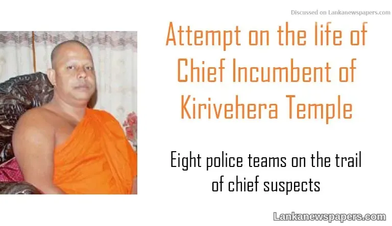Attempt on the life of Chief Incumbent of Kirivehera Temple