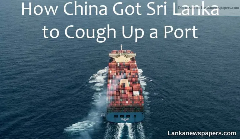How China Got Sri Lanka to Cough Up a Port