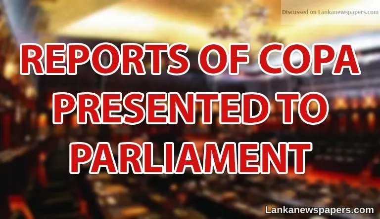 Reports of COPA presented to parliament