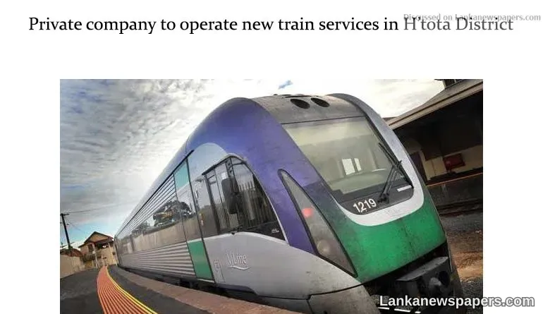 Private company to operate new train services in H’tota District