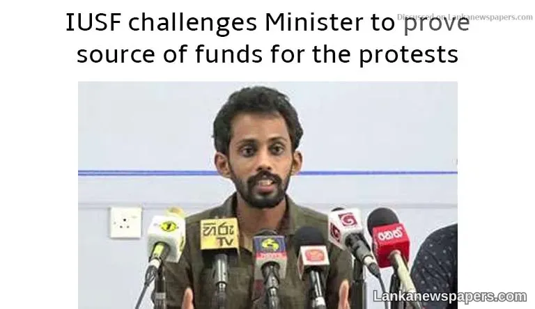 IUSF challenges Minister to prove source of funds for the protests