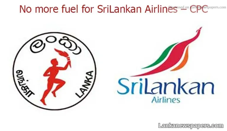 No more fuel for SriLankan Airlines – CPC