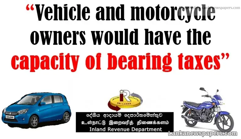 “Vehicle and motorcycle owners would have the capacity of bearing taxes”