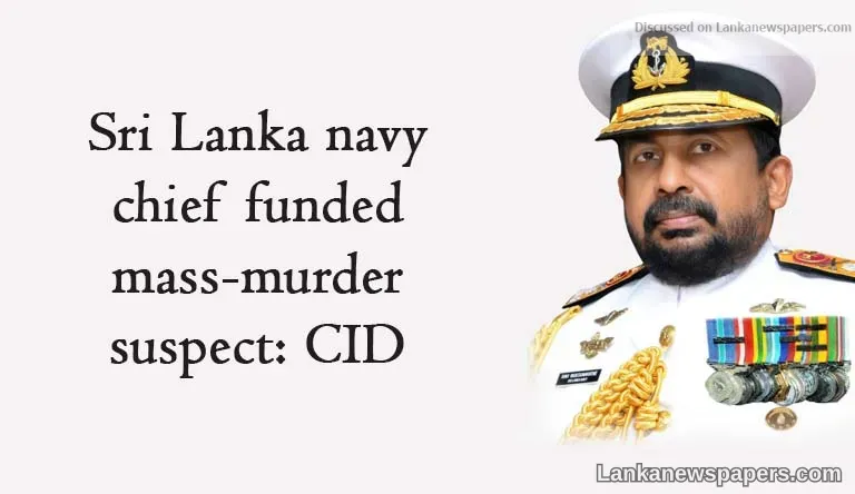 Sri Lanka navy chief funded mass-murder suspect: CID