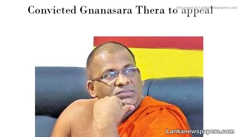 Convicted Gnanasara Thera to appeal: CA to consider application on Friday