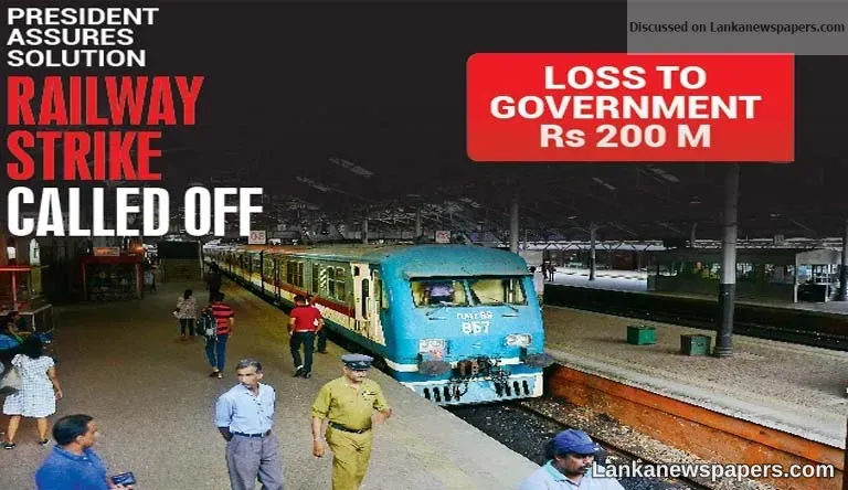 President assures solution RAILWAY STRIKE CALLED OFF