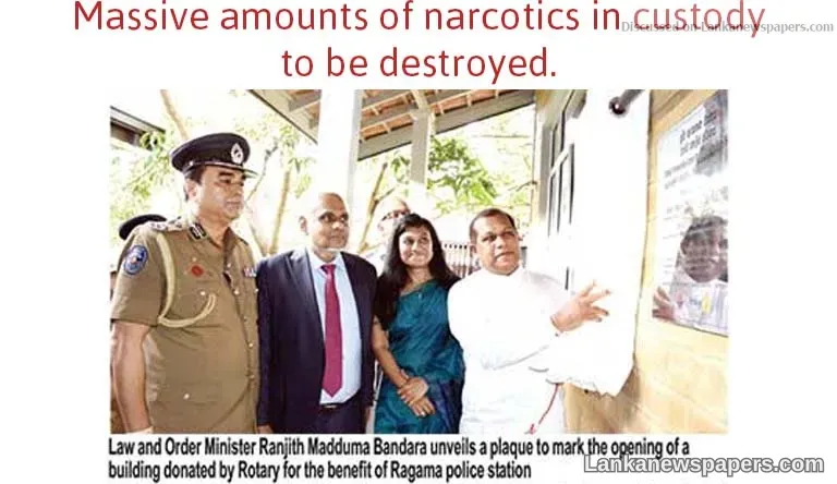 Massive amounts of narcotics in custody to be destroyed