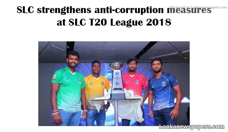 SLC strengthens anti - corruption measures at SLC T20 League 2018