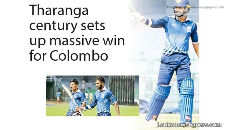Tharanga century sets up massive win for Colombo