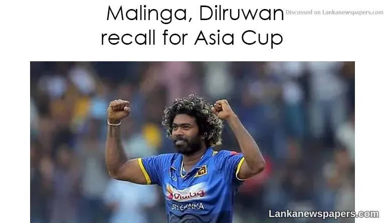 Malinga, Dilruwan recall for Asia Cup