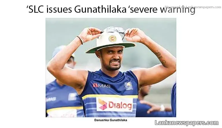SLC issues Gunathilaka ‘severe warning’