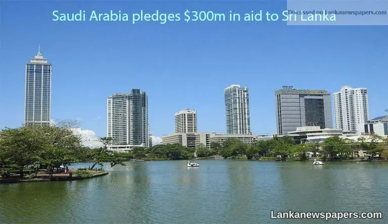 Saudi Arabia pledges $300m in aid to Sri Lanka