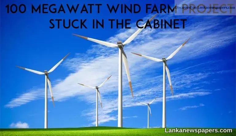 100 MegaWatt wind farm project stuck in the Cabinet