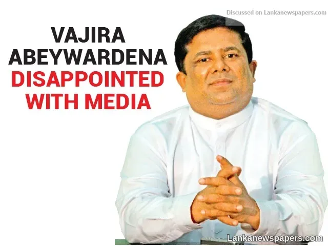 Vajira Abeywardena disappointed with media