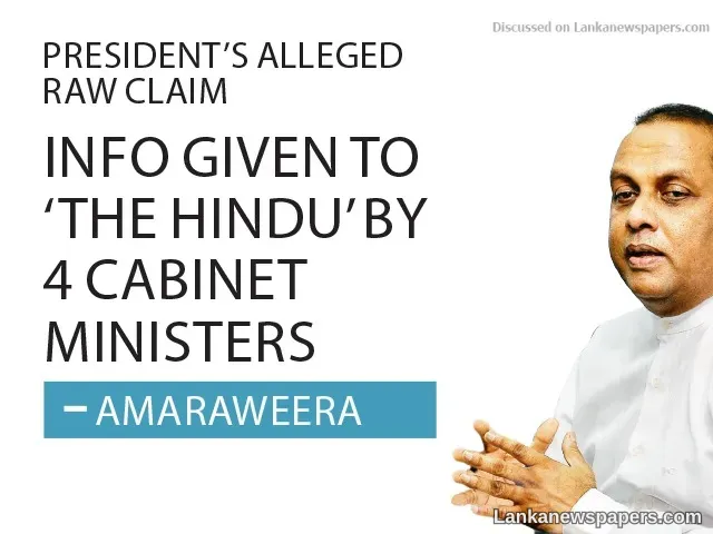 Info given to ‘The Hindu’ by 4 Cabinet Ministers - Amaraweera
