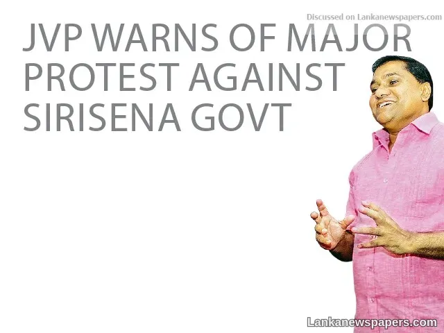 JVP warns of major protest against Sirisena Govt