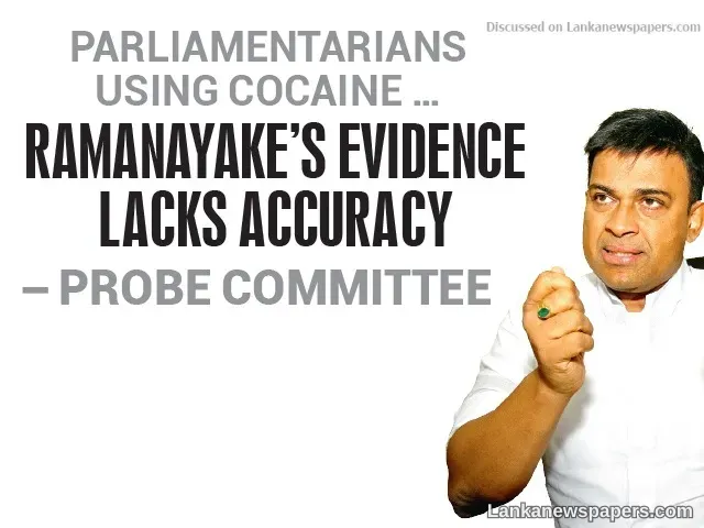 Ramanayake’s evidence lacks accuracy - Probe Committee