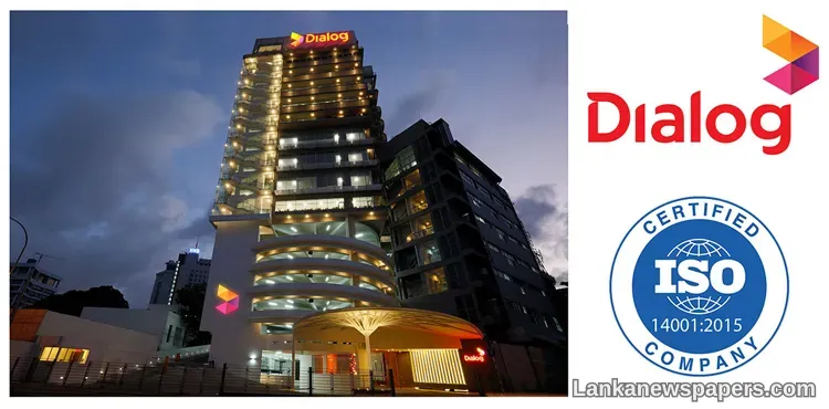 LNP - Dialog Axiata Group Becomes the First Quad Play Telco in South Asia to Receive the ISO 14001:2015 Certification