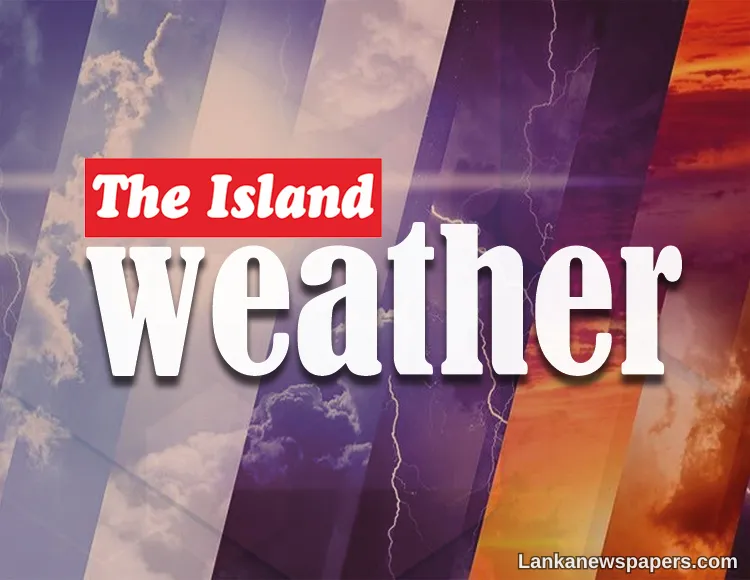 Showers expected in the the Western, Sabaragamuwa, Central, North-western and Eastern provinces and in Polonnaruwa, Galle and Matara districts after 2.00 pm.