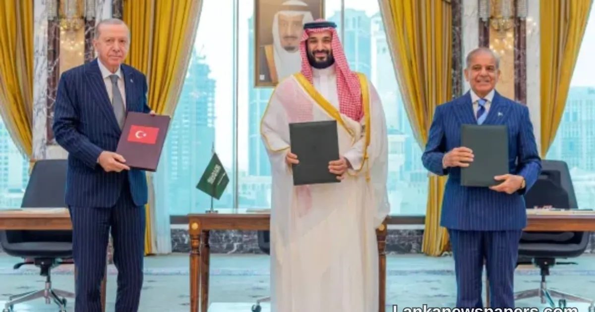 Saudi Arabia, Turkey and Pakistan Forge Historic