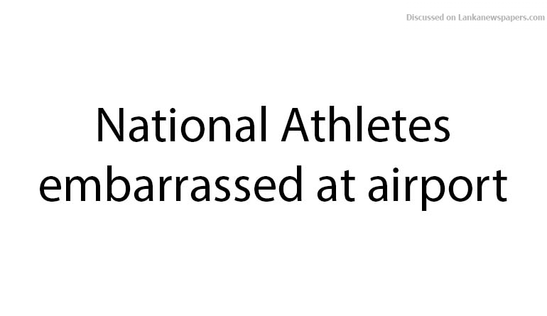 National Athletes embarrassed at airport